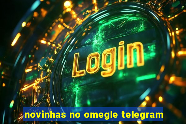 novinhas no omegle telegram